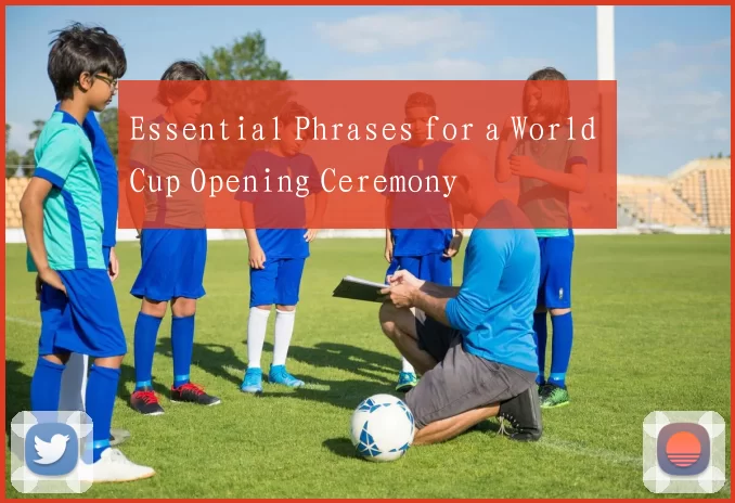 Essential Phrases for a World Cup Opening Ceremony